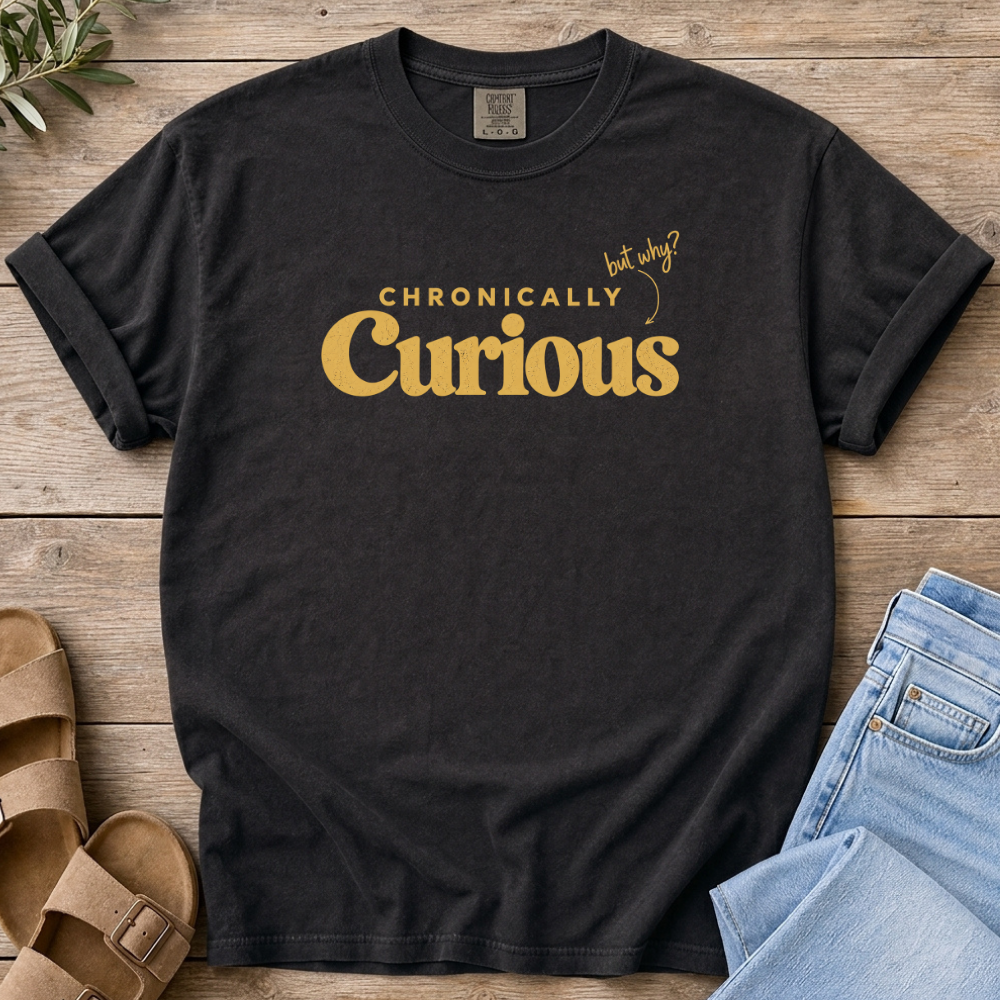 Chronically Curious T-shirt
