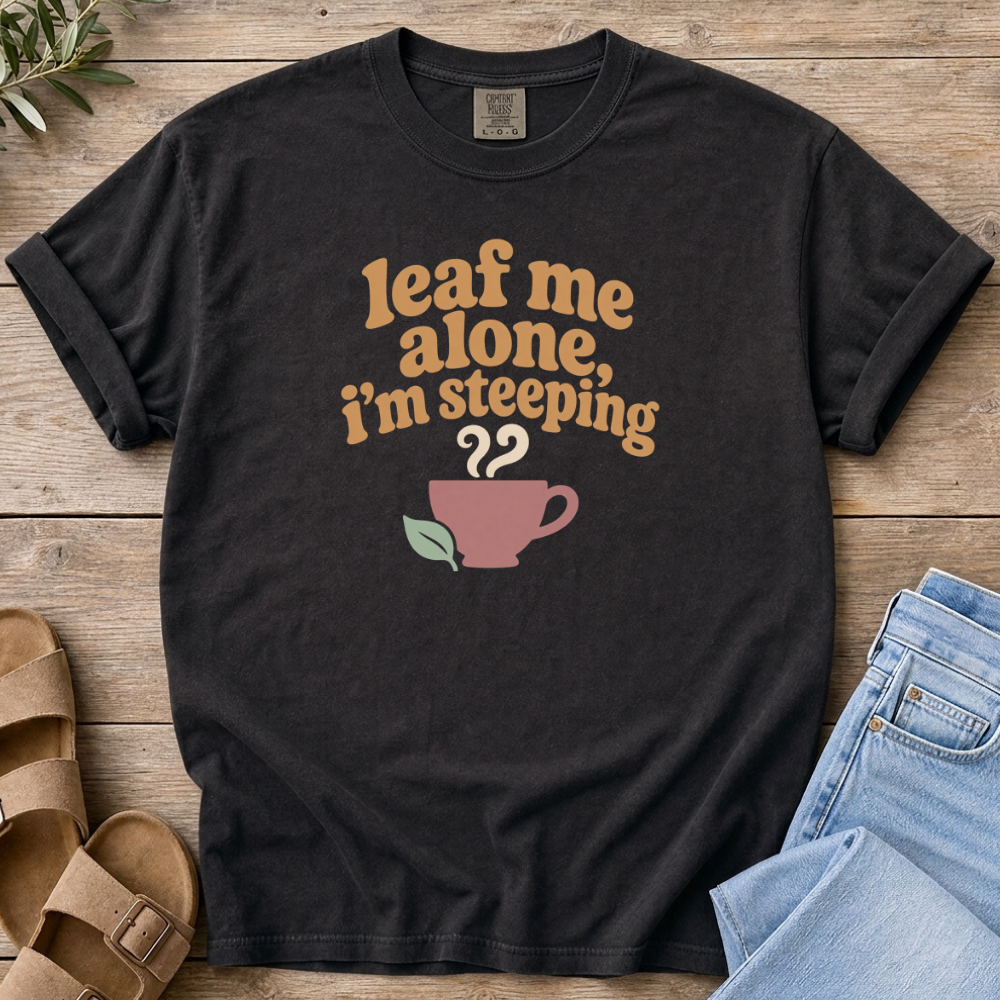 I'm Steeping T-Shirt