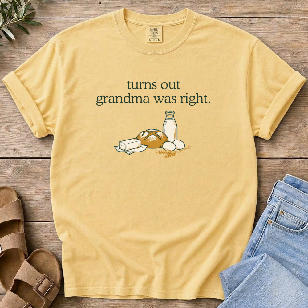 Grandma Was Right T-Shirt