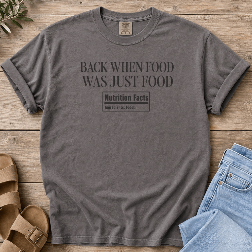 Nourish with Britt T-Shirt When Food Was Food T-Shirt Back When Food Was Just Food T-Shirt | Crunchy Mom Real Food Shirt