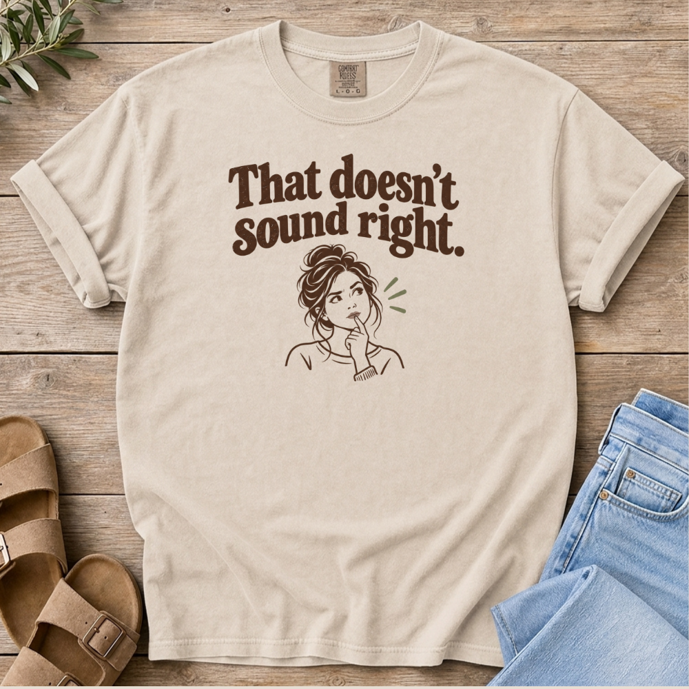 Doesn't Sound Right T-Shirt