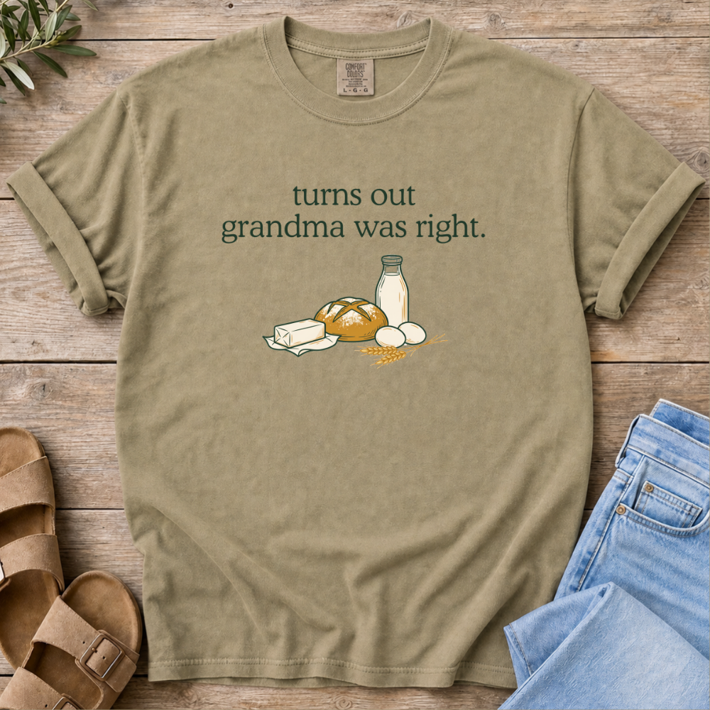 Grandma Was Right T-Shirt
