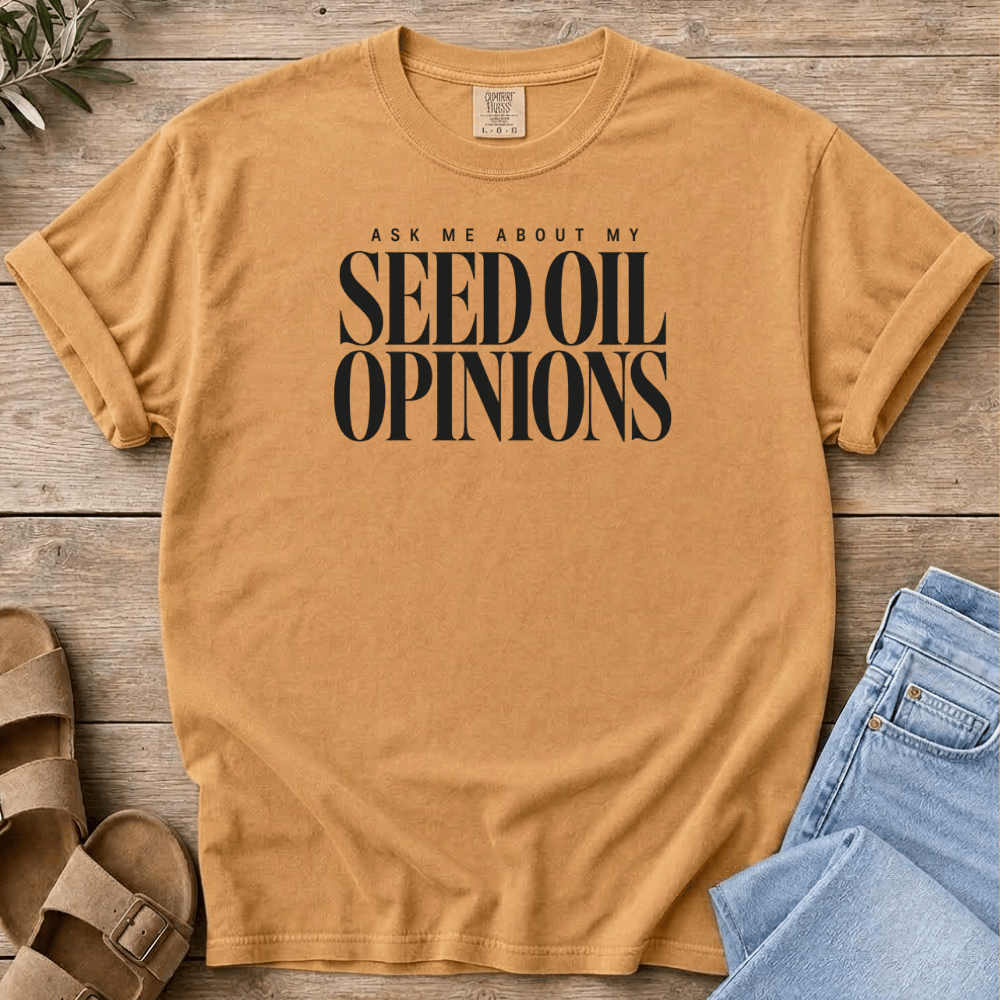 Nourish with Britt T-Shirt Seed Oil Opinions T-Shirt Ask Me About My Seed Oil Opinions T-Shirt | No Seed Oils Shirt