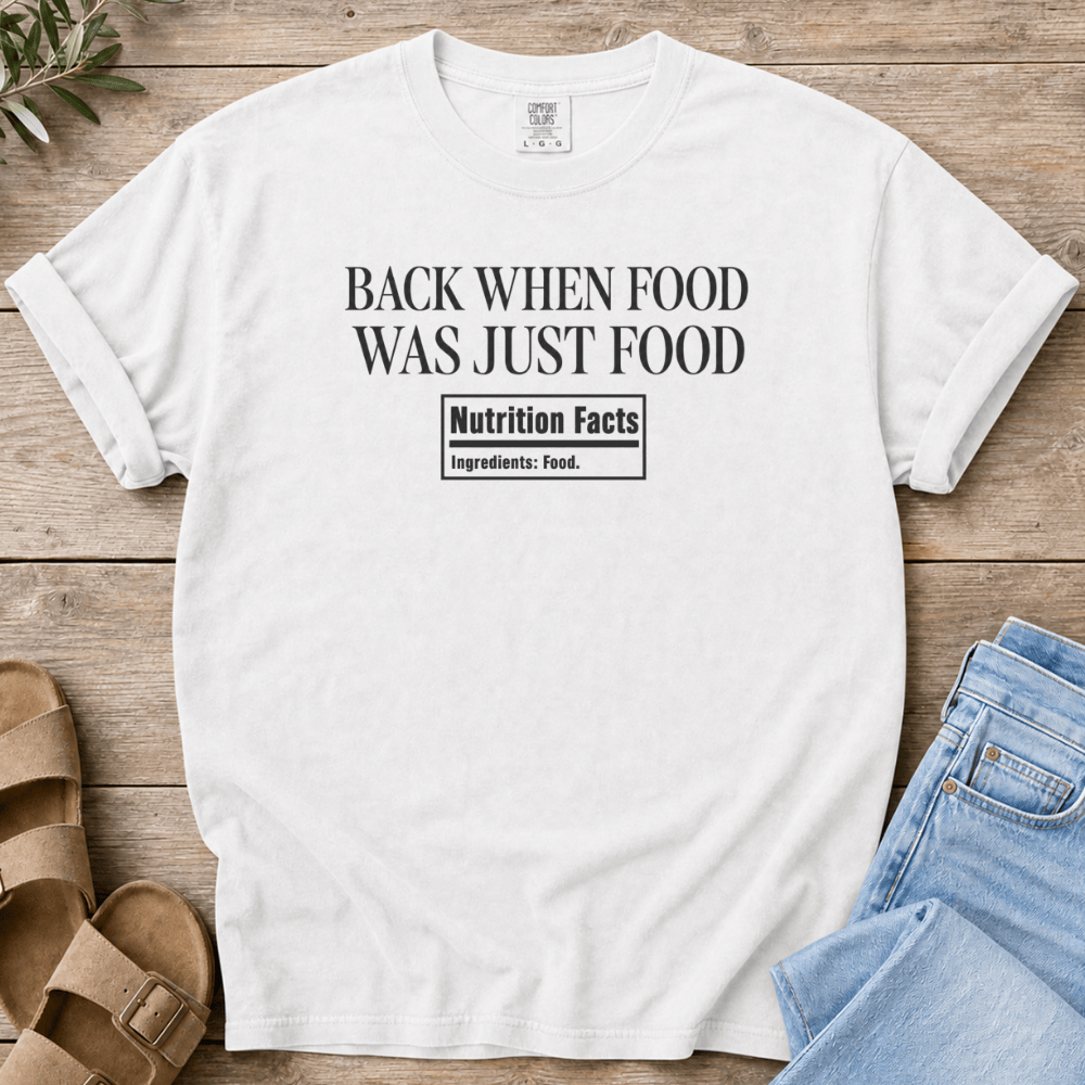 Nourish with Britt T-Shirt When Food Was Food T-Shirt Back When Food Was Just Food T-Shirt | Crunchy Mom Real Food Shirt