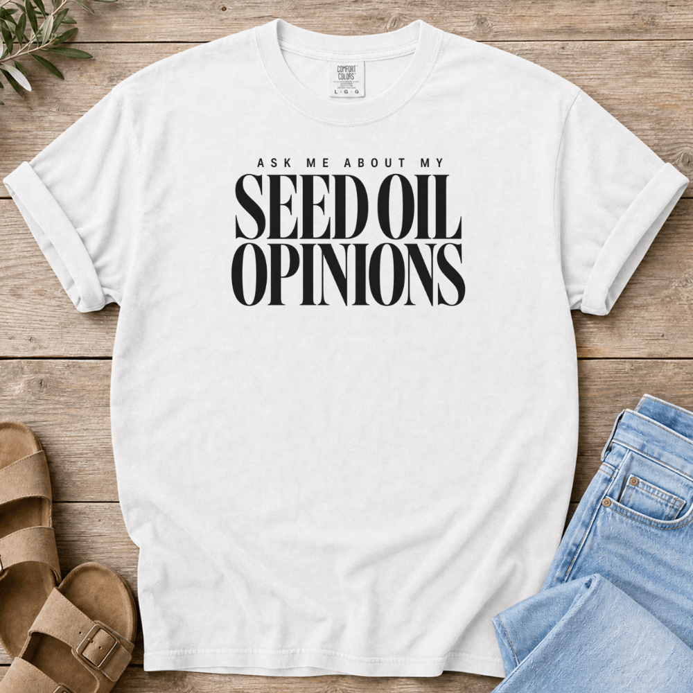 Nourish with Britt T-Shirt Seed Oil Opinions T-Shirt Ask Me About My Seed Oil Opinions T-Shirt | No Seed Oils Shirt